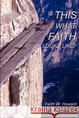 Is This What Faith Looks Like?: A Conversational Journey Keith W. Howard 9780615745046 Goldsash Publishing - książka