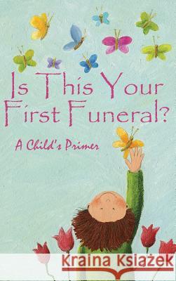 Is This Your First Funeral?: A Child's Primer Jimmy Huston 9781970022384 Cosworth Publishing - książka