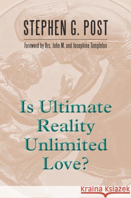 Is Ultimate Reality Unlimited Love? Stephen Garrard Post 9781599474519 Templeton Foundation Press - książka