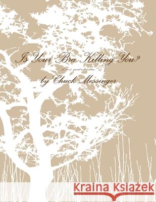 Is Your Bra Killing You? Chuck Messinger 9781105163753 Lulu.com - książka