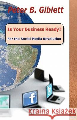 Is Your Business Ready? For the Social Media Revolution Giblett, Peter B. 9781452846804 Createspace - książka