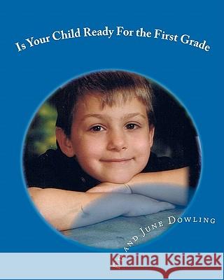 Is Your Child Ready For the First Grade: A book About Readiness for School Dowling Jr, Edgar Joseph 9781449978662 Createspace - książka