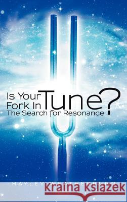 Is Your Fork in Tune?: The Search for Resonance Weatherburn, Hayley 9781452550299 Balboa Press - książka