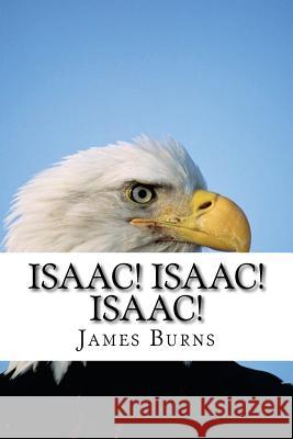 Isaac ! Isaac ! Isaac ! James Burns 9781537058405 Createspace Independent Publishing Platform - książka