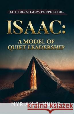 Isaac: A Model of Quiet Leadership Myriam C. Muniz 9781969586019 Momentum Moves Mountains - książka