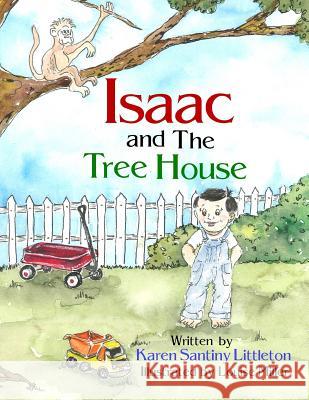 Isaac and the Tree House Karen Santiny Littleton Louise Miller 9781502571014 Createspace Independent Publishing Platform - książka