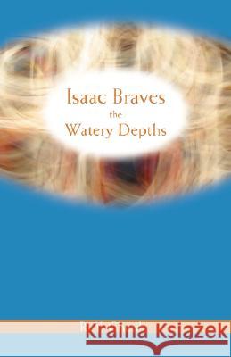 Isaac Braves the Watery Depths R. Y. Gheith 9780595480357 iUniverse - książka