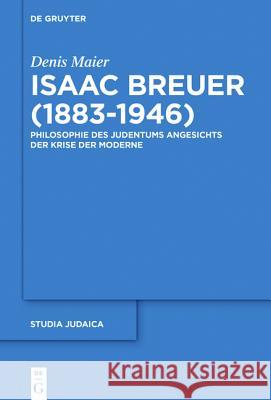 Isaac Breuer (1883-1946): Philosophie Des Judentums Angesichts Der Krise Der Moderne Denis Maier 9783110444421 De Gruyter - książka