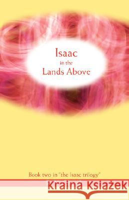 Isaac in the Lands Above: Book Two in the Isaac Trilogy Gheith, R. Y. 9780595512140 iUniverse - książka