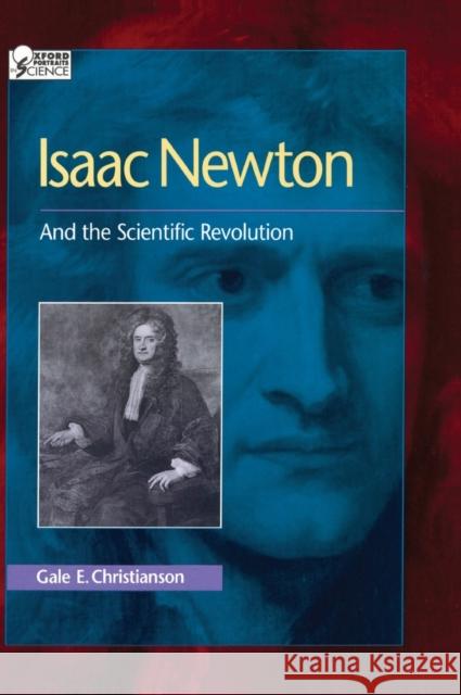 Isaac Newton: And the Scientific Revolution Gale E. Christianson 9780195092240 Oxford University Press - książka