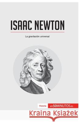 Isaac Newton: La gravitación universal 50minutos 9782806285287 5minutos.Es - książka