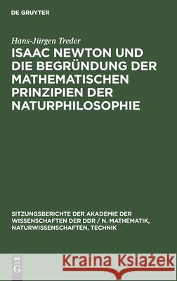 Isaac Newton Und Die Begründung Der Mathematischen Prinzipien Der Naturphilosophie Treder, Hans-Jürgen 9783112502938 de Gruyter - książka