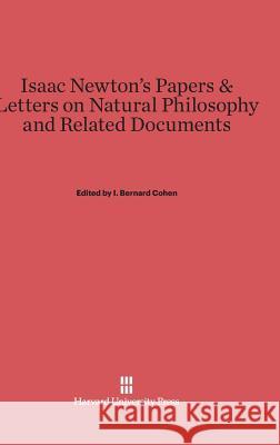 Isaac Newton's Papers & Letters on Natural Philosophy and Related Documents I. Bernard Cohen 9780674332720 Harvard University Press - książka