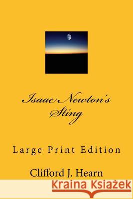 Isaac Newtons Sting in Large Print Clifford J. Hearn 9781541160422 Createspace Independent Publishing Platform - książka