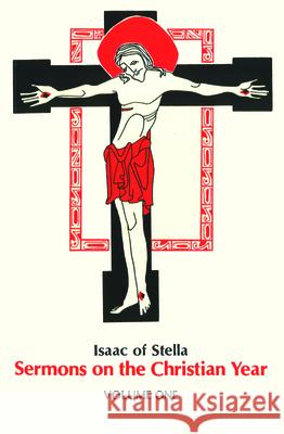 Isaac of Stella: Sermons on the Christian Year, Volume 1 Isaac of Stella                          Hugh McCaffery Bernard McGinn 9780879071110 Cistercian Publications - książka