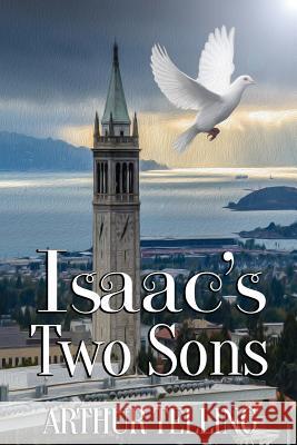 Isaac's Two Sons: A Jungian Adventure Into the Mind and the Material Arthur Telling 9781500134327 Createspace - książka