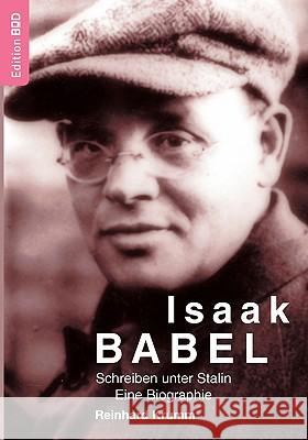 Isaak Babel: Schreiben unter Stalin. Eine Biographie Reinhard Krumm 9783833427800 Books on Demand - książka