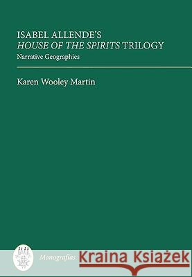 Isabel Allende's House of the Spirits Trilogy: Narrative Geographies Martin, Karen Wooley 9781855662001 Tamesis Books - książka