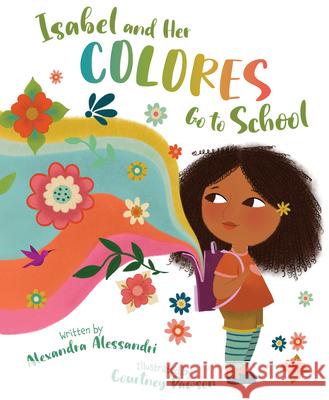 Isabel and Her Colores Go to School Alexandra Alessandri Courtney Dawson 9781534110632 Sleeping Bear Press - książka