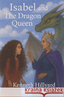 Isabel and The Dragon Queen Kenneth Hillyard 9788797618929 Spiral ARC Press - książka