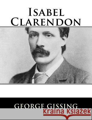 Isabel Clarendon George Gissing 9781984046321 Createspace Independent Publishing Platform - książka