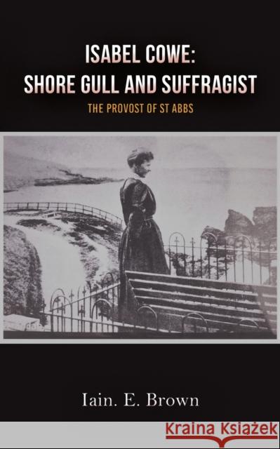 Isabel Cowe: Shore Gull and Suffragist Iain E. Brown 9781528987585 Austin Macauley - książka