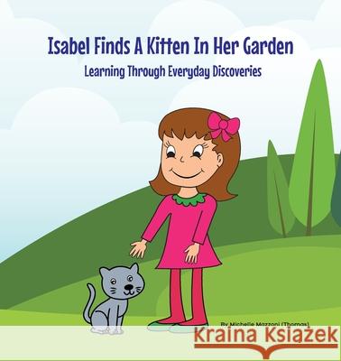 Isabel Finds A Kitten In Her Garden Michelle A. Mazzoni 9781069254900 Michelle Mazzoni - książka