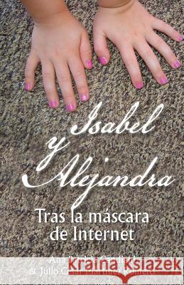 Isabel y Alejandra: Tras La Mascara de Internet. Ana Patricia Candiani 9781463378981 Palibrio - książka