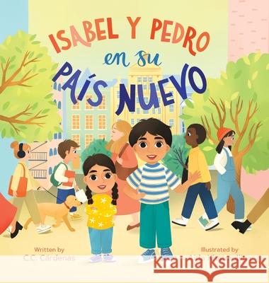 Isabel y Pedro en su Pa?s Nuevo C. C. C?rdenas Aida Khatmullina 9781955119573 Purple Butterfly Press - książka