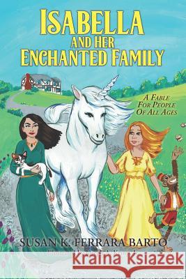 Isabella and Her Enchanted Family: A Fable for People of All Ages Joseph a. Kem Susan Ferrara Barto 9781090859396 Independently Published - książka