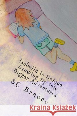 Isabella is Unique: Growing up into Bigger Adventures Bracco, Sc 9781546597988 Createspace Independent Publishing Platform - książka