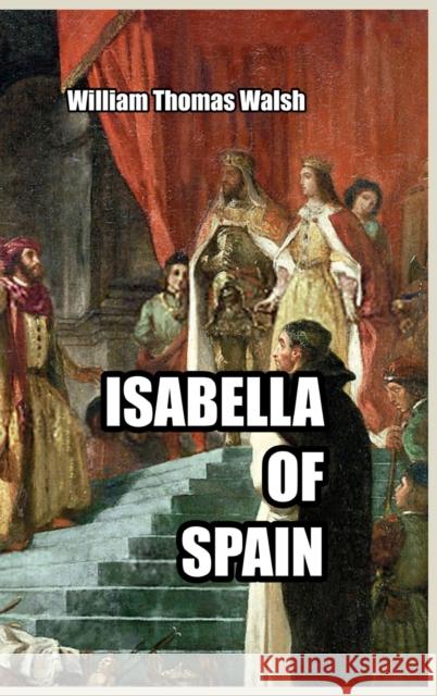 Isabella of Spain William Thomas Walsh   9781915645531 Scrawny Goat Books - książka