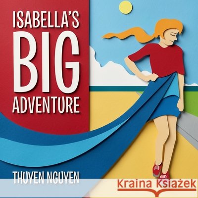 Isabella's Big Adventure: The Big Collection Nguyen, Thuyen 9798480172997 Independently Published - książka