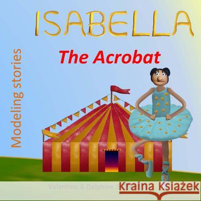 Isabella the Acrobat Valentine Stephen Delphine Stephen 9781530241712 Createspace Independent Publishing Platform - książka