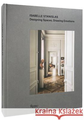 Isabelle Stanislas: Designing Spaces, Drawing Emotions Isabelle Stanislas Thomas Erber Herv 9780847868490 Rizzoli International Publications - książka