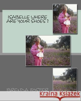 Isabelle Where Are Your Shoes ? Brenda K. Foster 9781522983132 Createspace Independent Publishing Platform - książka