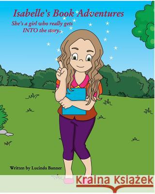 Isabelle's Book Adventures: She's a girl who really gets INTO the story... Banner, Lucinda 9781366835895 Blurb - książka
