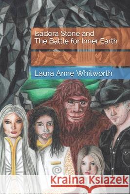 Isadora Stone and The Battle for Inner Earth Laura Anne Whitworth 9781723924323 Independently Published - książka