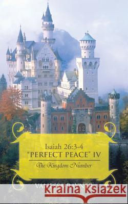 Isaiah 26: 3-4 Perfect Peace IV: The Kingdom Number Rayner, Vanessa 9781481738712 Authorhouse - książka
