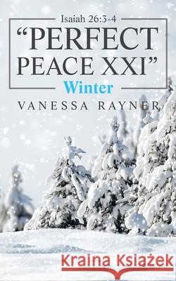 Isaiah 26: 3-4 Perfect Peace Xxi: Winter Rayner, Vanessa 9781728356907 Authorhouse - książka