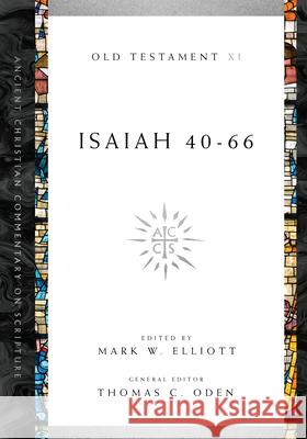 Isaiah 40–66 Mark W. Elliott, Thomas C. Oden 9780830843466 IVP Academic - książka