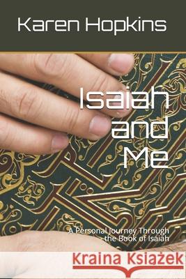 Isaiah and Me: A Personal Guide to the Book of Isaiah Karen Hopkins 9781689146203 Independently Published - książka