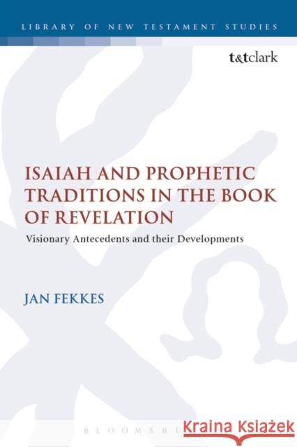 Isaiah and Prophetic Traditions in the Book of Revelation Jan Fekkes 9781850754565 Sheffield Academic Press - książka