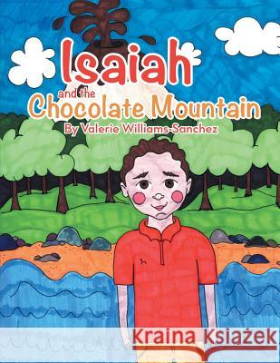 Isaiah and the Chocolate Mountain Valerie Williams-Sanchez 9781483438207 Lulu.com - książka