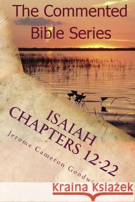 Isaiah Chapters 12-22: Isaiah, Bring Comfort To My People Goodwin, Jerome Cameron 9781466201903 Createspace - książka