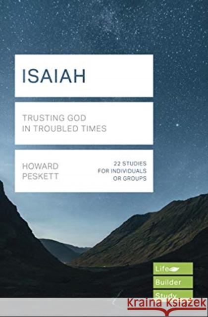 Isaiah (Lifebuilder Study Guides): Trusting God in Troubled Times Howard Peskett   9781783598243 Inter-Varsity Press - książka