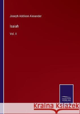 Isaiah: Vol. II Joseph Addison Alexander   9783375064181 Salzwasser-Verlag - książka