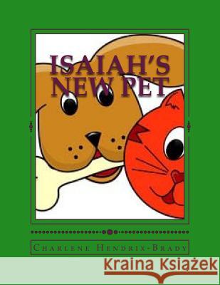 Isaiah's New Pet Charlene Hendrix- Brady 9781517629106 Createspace Independent Publishing Platform - książka