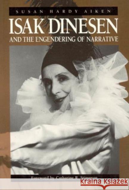 Isak Dinesen and the Engendering of Narrative Susan Hardy Aiken Catherine R. Stimpson Catharine R. Stimpson 9780226011134 University of Chicago Press - książka