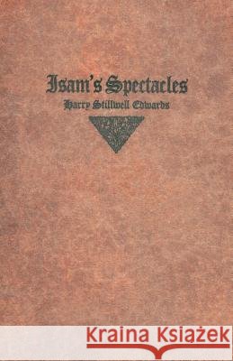 Isam's Spectacles Harry Stillwell Edwards 9781503397668 Createspace - książka